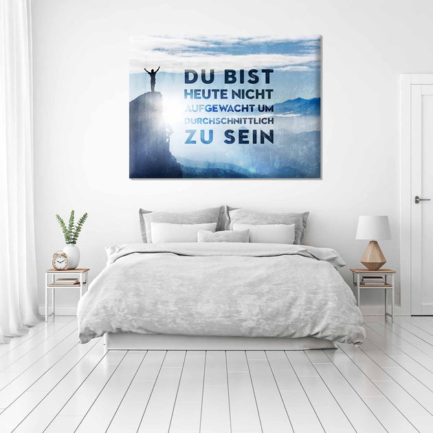 Du Bist Heute Nicht Aufgewacht Um Durchschnittlich Zu Sein Motivationsspruch Wandbild "Du bist heute nicht aufgewacht, um
