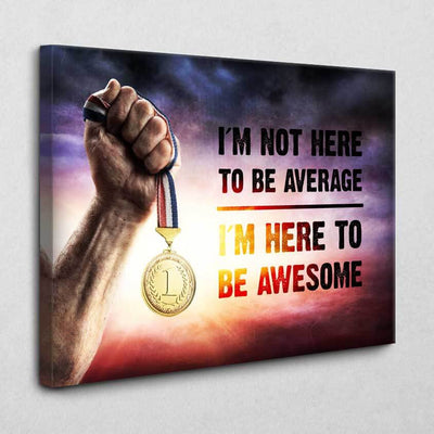 I'm here to be awesome
