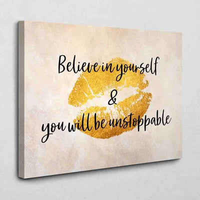 Believe in yourself - be unstoppable