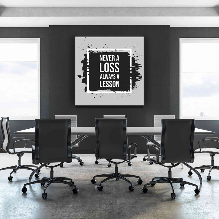 Never a loss always a lesson