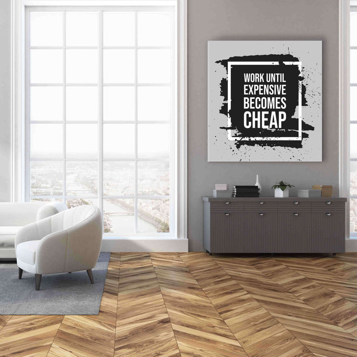 Work until expensive becomes cheap